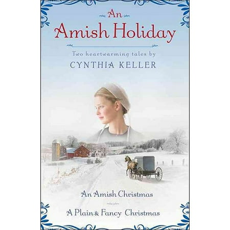 An Amish Holiday: Two Heartwarming Tales: An Amish Christmas / A Plain & Fancy Christmas