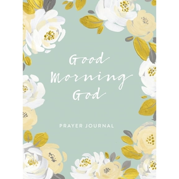 Pre-Owned Good Morning God Prayer Journal: The Perfect Mother's Day Gift for Christian Moms (Paperback) by Dayspring