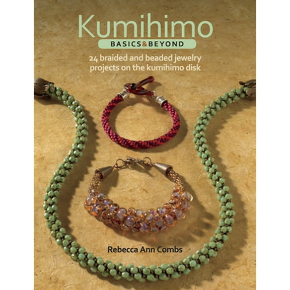 Pre-Owned Kumihimo Basics & Beyond: 24 Braided and Beaded Jewelry Projects on the Kumihimo Disk (Paperback) 1627000437 9781627000437
