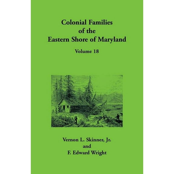 Colonial Families of the Eastern Shore of Maryland, Volume 18 (Paperback)