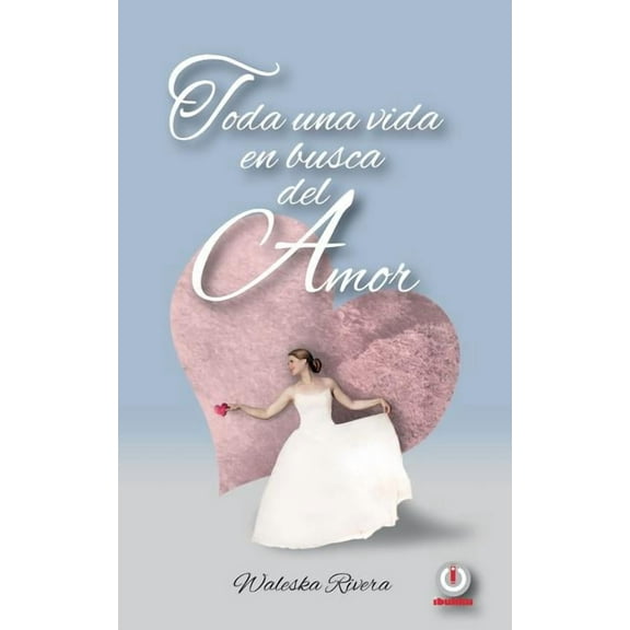 Toda una vida en busca del amor, (Paperback)