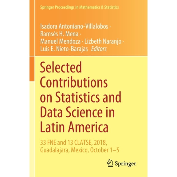 Springer Proceedings in Mathematics & St Selected Contributions on Statistics and Data Science in Latin America: 33 Fne and 13 Clatse, 2018, Guadalajara, Mexico,, Book 301, (Paperback)