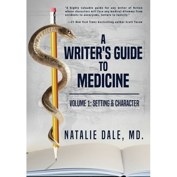 A Writer's Guide to Medicine A Writer's Guide to Medicine: Volume 1: Setting & Character, Book 1, (Paperback)