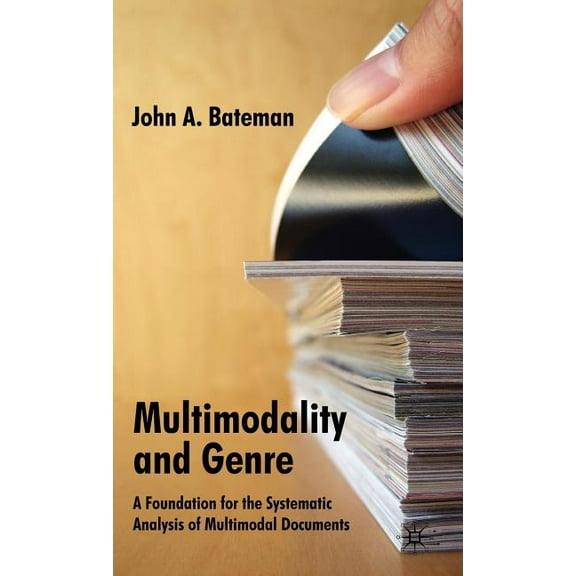 Multimodality and Genre: A Foundation for the Systematic Analysis of Multimodal Documents, (Hardcover)