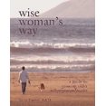 thumbnail image 1 of Wise Woman's Way: A Guide to Growing Older with Purpose and Passion, 1 of 2