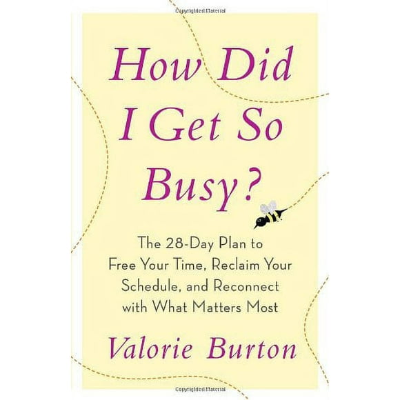 Pre-Owned How Did I Get So Busy? : The 28-Day Plan to Free Your Time, Reclaim Your Schedule, and Reconnect with What Matters Most 9780767926225