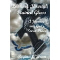 thumbnail image 2 of Looking Through Stained Glass : A Journey Into God's Secret Place (Paperback), 2 of 2