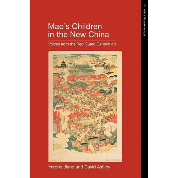 Asia's Transformations Mao's Children in the New China: Voices From the Red Guard Generation, (Paperback)