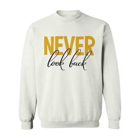 Never Look Back! Sweatshirt Women -Image by Shutterstock, Female 3X-Large
