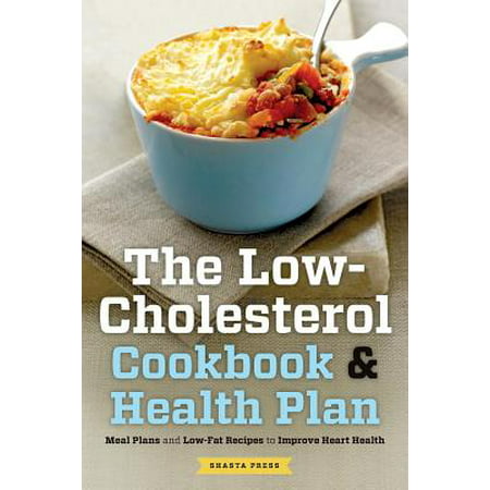 Low Cholesterol Cookbook & Health Plan : Meal Plans and Low-Fat Recipes to Improve Heart