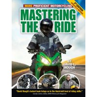 Mastering the Ride : More Proficient Motorcycling