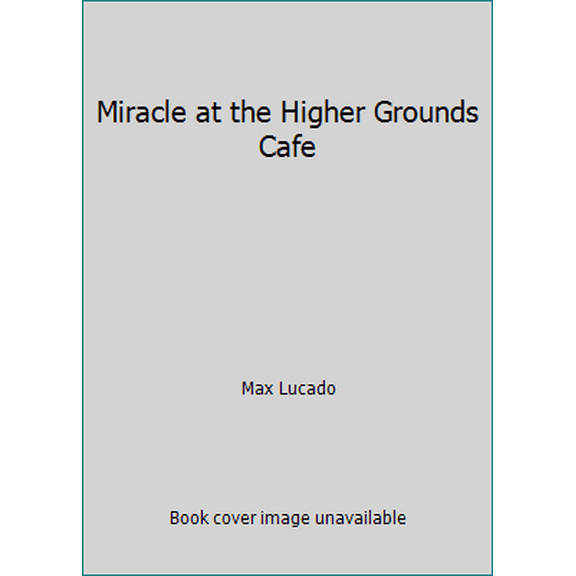 Pre-Owned Miracle at the Higher Grounds Cafe (Paperback) 0718039777 9780718039776