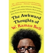 The Awkward Thoughts of W. Kamau Bell: Tales of a 6' 4, African American, Heterosexual, Cisgender, Left-Leaning, Asthmatic, Black and Proud Blerd, Mam, Pre-Owned (Paperback)