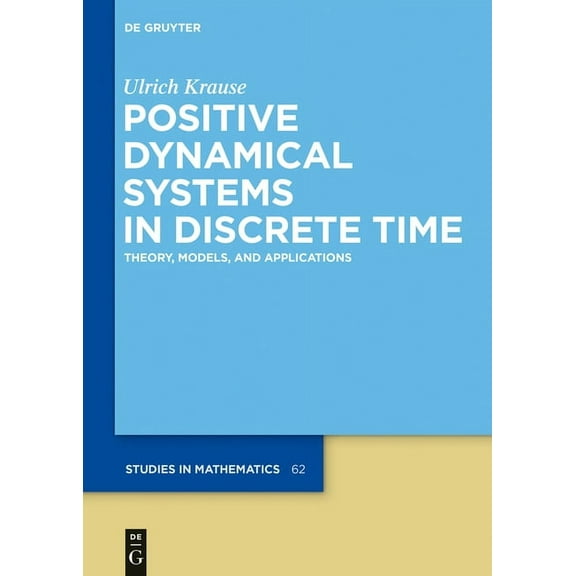 de Gruyter Studies in Mathematics Positive Dynamical Systems in Discrete Time: Theory, Models, and Applications, Book 62, (Hardcover)