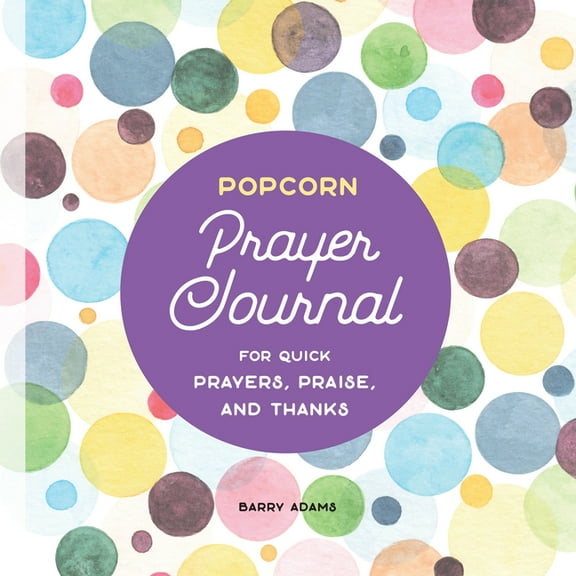 Popcorn Prayer Journal: For Quick Prayers, Praise, and Thanks, (Paperback)