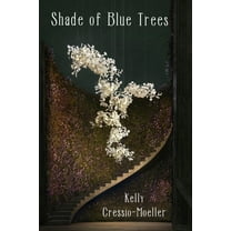 Shade of Blue Trees (Paperback) by Kelly Cressio-Moeller