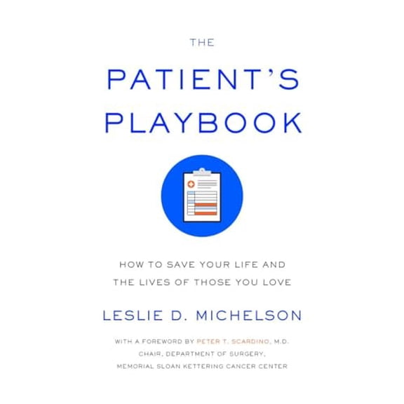 Pre-Owned The Patient's Playbook: How to Save Your Life and the Lives of Those You Love (Hardcover) 038535228X 9780385352284