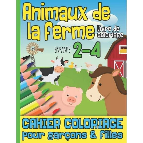 Animaux De La Ferme Livre de Coloriage Enfants 2-4: Cahier Coloriage pour Garçons & Filles I Pour les très Jeunes Enfants I Livre d'Activité I Idée de Cadeau pour Noël ou Anniversaire (Paperback)