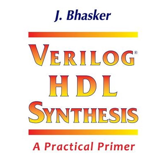 Verilog HDL Synthesis, A Practical Primer (Paperback)