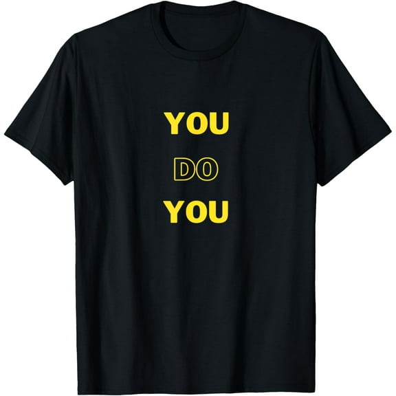 You Do You - Funny Design T-Shirt
