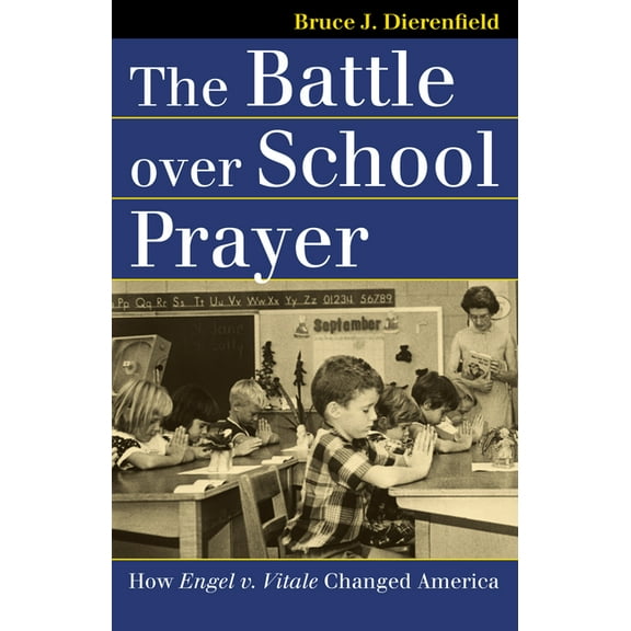 Landmark Law Cases & American Society The Battle Over School Prayer: How Engel V. Vitale Changed America, (Paperback)