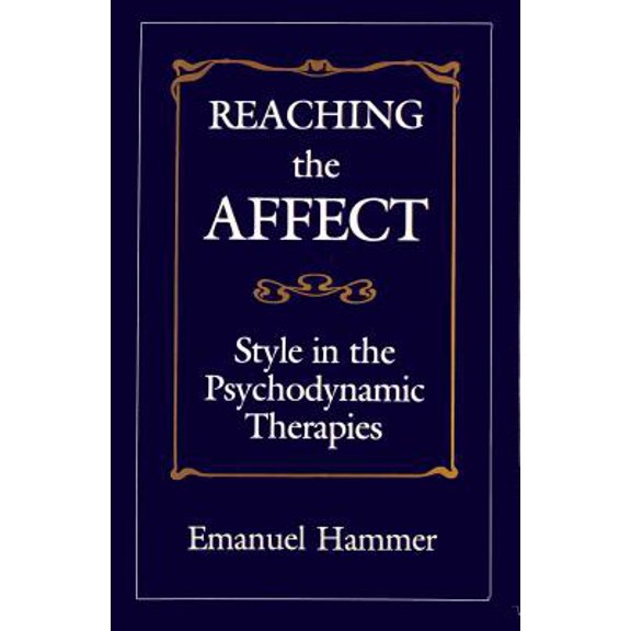 Pre-Owned Reaching the Affect: Style in the Psychodynamic Therapies (Hardcover) 0876688180 9780876688182