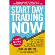 Start Day Trading Now : A Quick and Easy Introduction to Making Money While Managing Your Risk (Paperback)