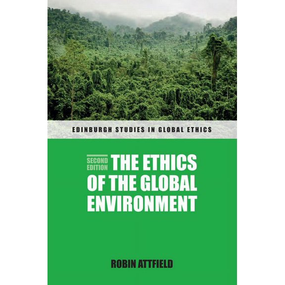 Edinburgh Studies in Global Ethics: The Ethics of the Global Environment (Hardcover)