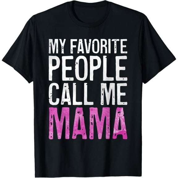 My Favorite People Call Me Mama Shirt Women Mothers Day T-Shirt