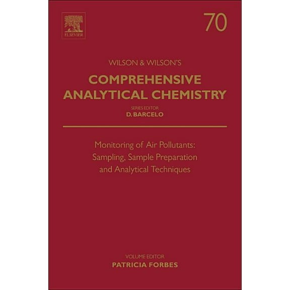 Wilson & Wilson's Comprehensive Analytic Monitoring of Air Pollutants: Sampling, Sample Preparation and Analytical Techniques Volume 70, Book 70, (Hardcover)