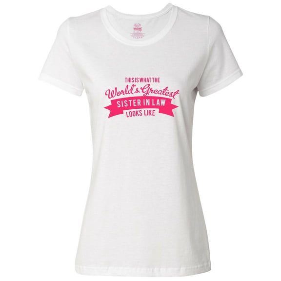 Inktastic This is What the World's Greatest Sister in Law Looks Like Women's T-Shirt
