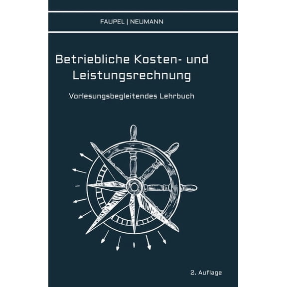 Betriebliche Kosten- und Leistungsrechnung: Vorlesungsbegleitendes Lehrbuch (Hardcover)