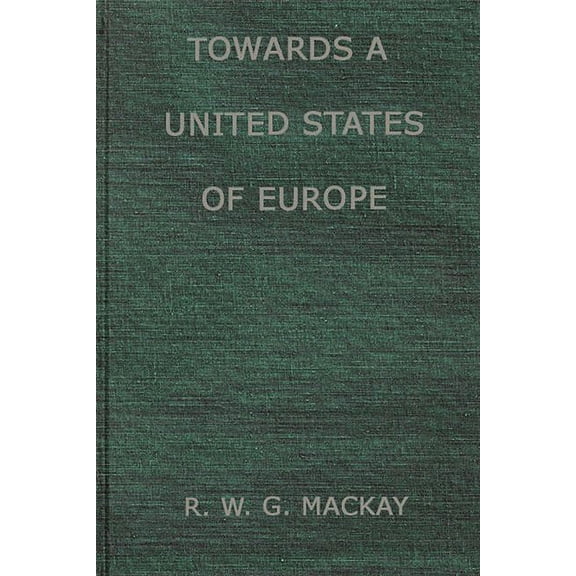 Towards a United States of Europe: An Analysis of Britain's Role in European Union, (Hardcover)