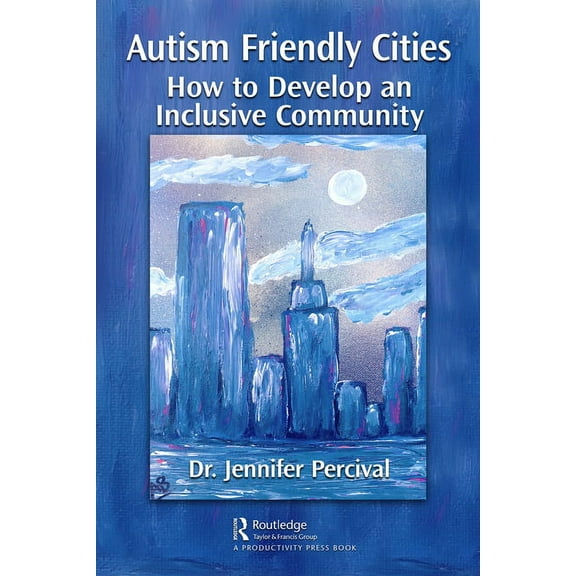 Autism Friendly Cities: How to Develop an Inclusive Community, (Hardcover)