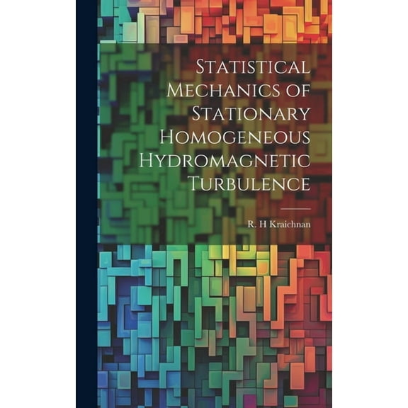 Statistical Mechanics of Stationary Homogeneous Hydromagnetic Turbulence (Hardcover)