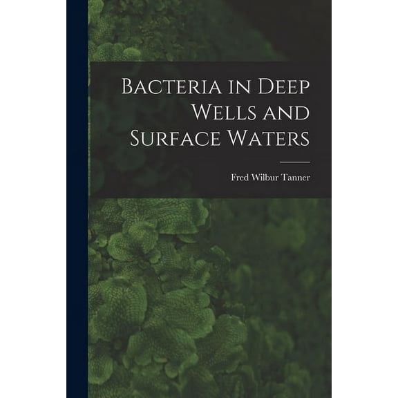 Bacteria in Deep Wells and Surface Waters (Paperback)