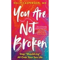 Pre-Owned You Are Not Broken: Stop Should-Ing All Over Your Sex Life (Paperback) by Kelly Casperson