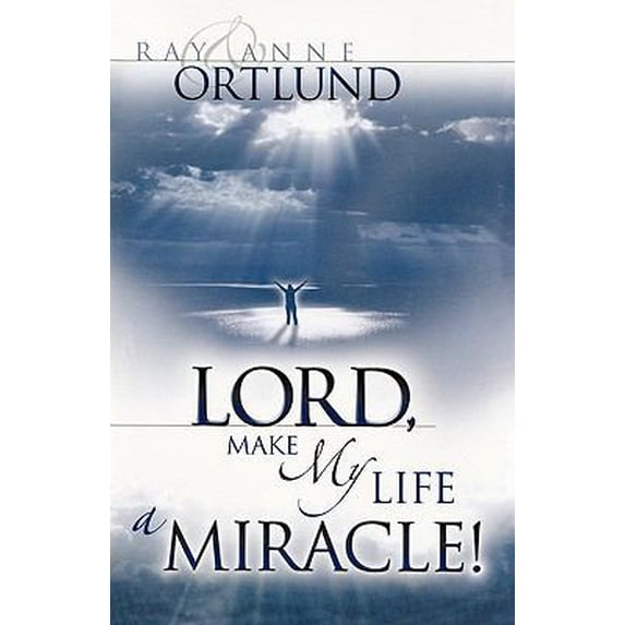Pre-Owned Lord, Make My Life a Miracle! (Paperback) 1440197172 9781440197178