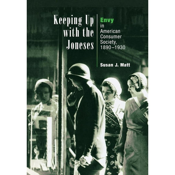 Keeping Up with the Joneses: Envy in American Consumer Society, 189-193, (Hardcover)
