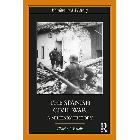 Warfare and History The Spanish Civil War: A Military History, (Paperback)