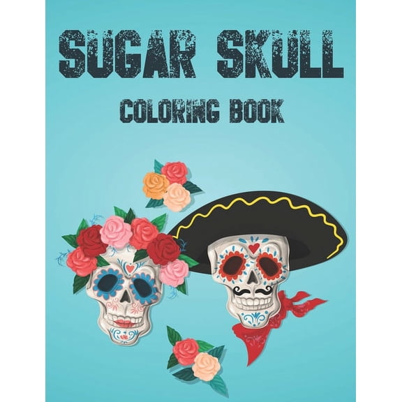 Sugar Skull Coloring Book: A Coloring Activity Sheet With Sugar Skull Illustrations, Calming And Relaxing Coloring Sheet, (Paperback)