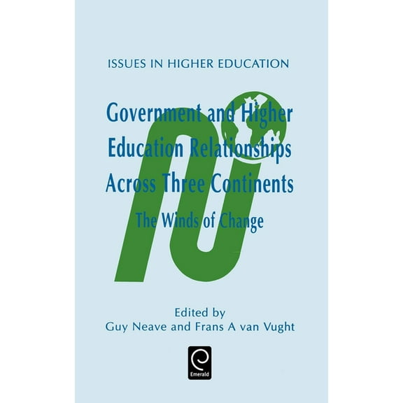 Issues in Higher Education Government and Higher Education Relationships Across Three Continents: The Winds of Change, Book 2, (Hardcover)