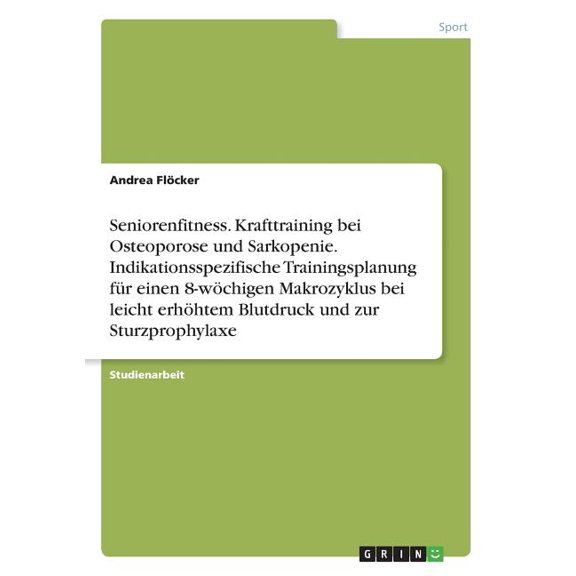 Seniorenfitness. Krafttraining bei Osteoporose und Sarkopenie. Indikationsspezifische Trainingsplanung fÃ¼r einen 8-wÃ¶chi, (Paperback)