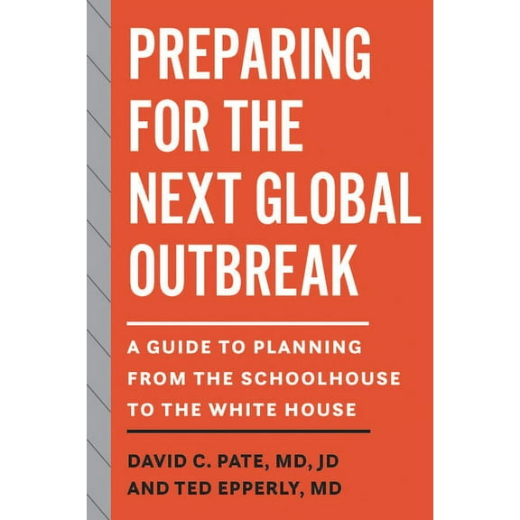 Preparing for the Next Global Outbreak: A Guide to Planning from the Schoolhouse to the White House, (Paperback)