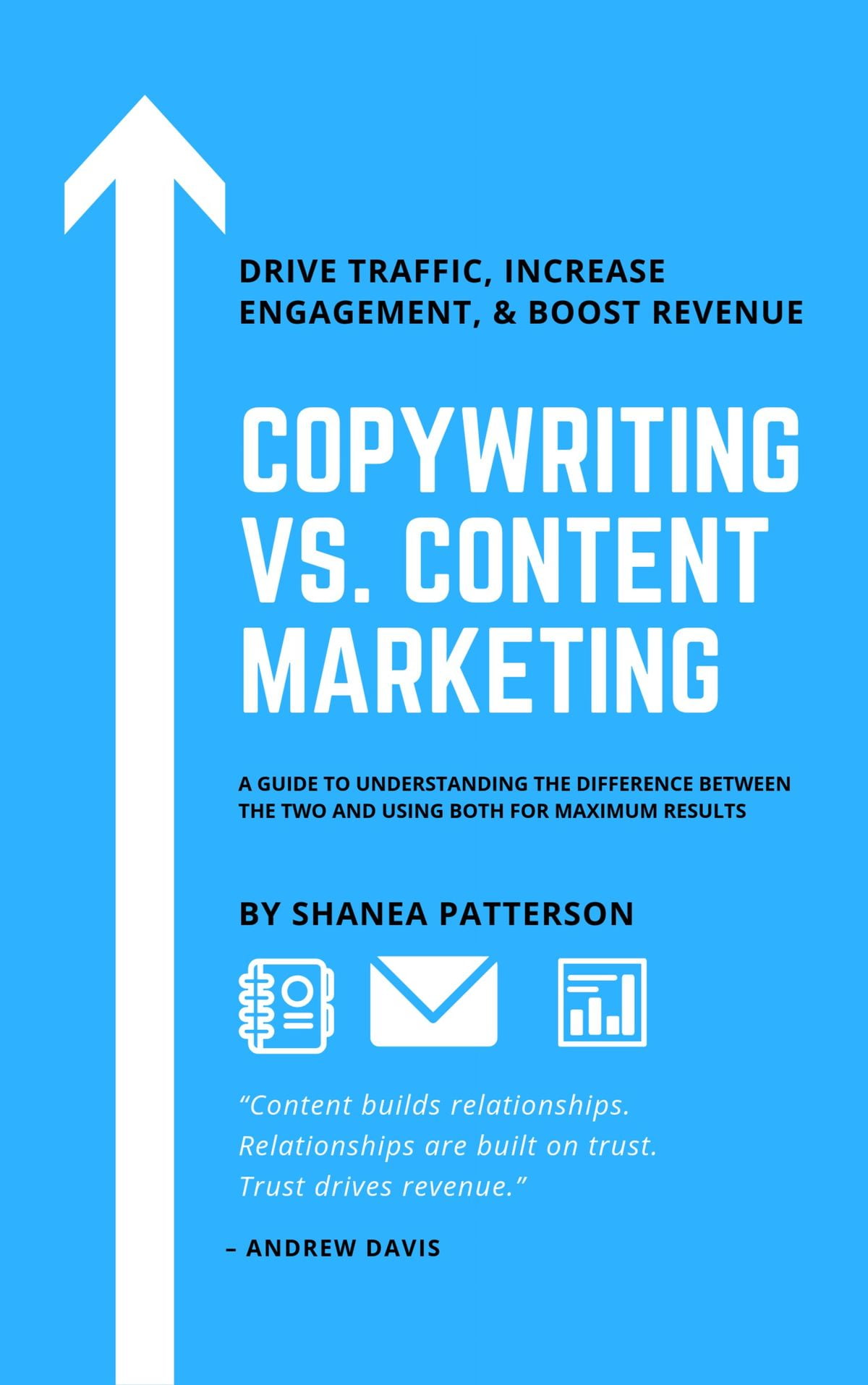 Copywriting vs. Content Marketing: A Guide to Understanding the Difference Between the Two and Using Both for Maximum Results - eBook