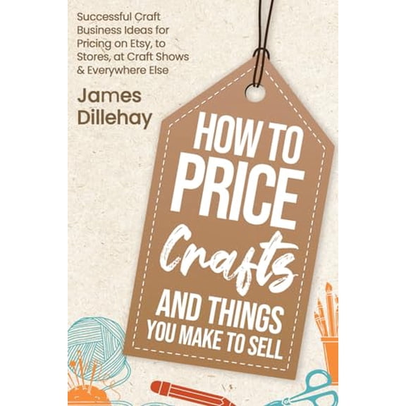 Pre-Owned How to Price Crafts and Things You Make to Sell: Successful Craft Business Ideas for Pricing on Etsy, to Stores, at Craft Shows & Everywhere Else, 9798637201709, , Paperback,