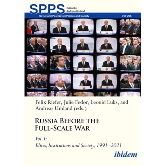 Soviet and Post-Soviet Politics and Soci Russia Before the Full-Scale War Vol. I: Elites, Institutions, and Society, 1991-2021, (Paperback)