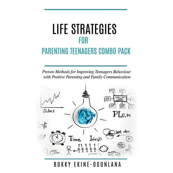 Life Strategies for Parenting Teenagers 4-in-1 Combo Pack: Positive Parenting, Tips and Understanding Teens for Better C, (Hardcover)