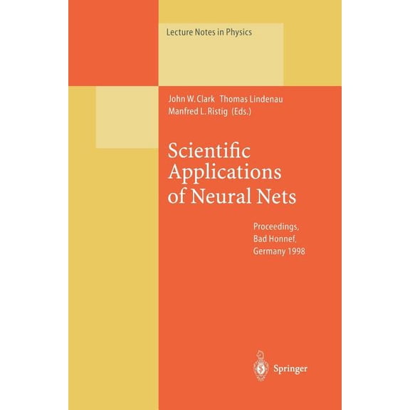Lecture Notes in Physics Scientific Applications of Neural Nets: Proceedings of the 194th W.E. Heraeus Seminar Held at Bad Honnef, Germany, 11-13, Book 522, (Paperback)