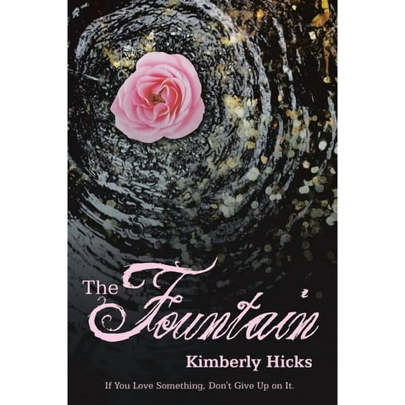The Fountain: If You Love Something, Don't Give up on It., (Paperback)